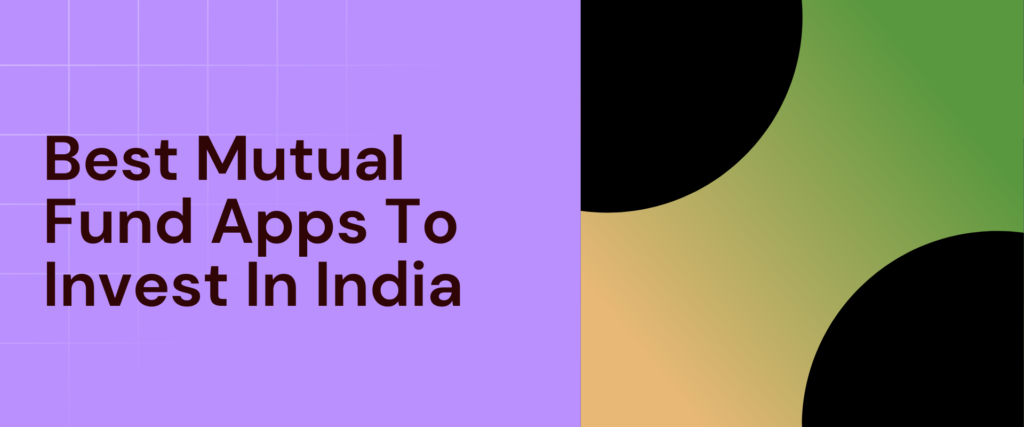 10 Best Mutual Fund Apps To Invest In India 2024