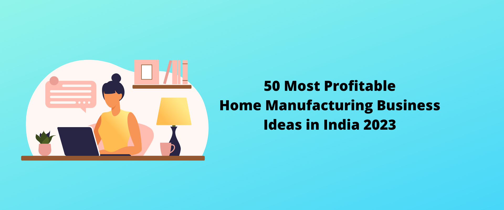 50 Most Profitable Home Manufacturing Business Ideas in India 2023