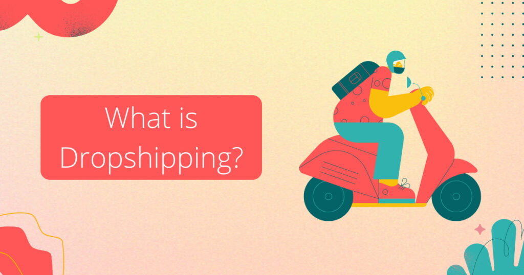 What is dropshipping?