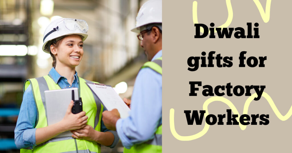 Diwali Gift ideas for Corporates and factory workers