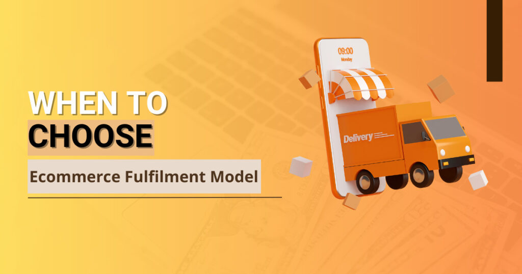 When To Choose Ecommerce Fulfilment Model | Dropshipping vs Ecommerce