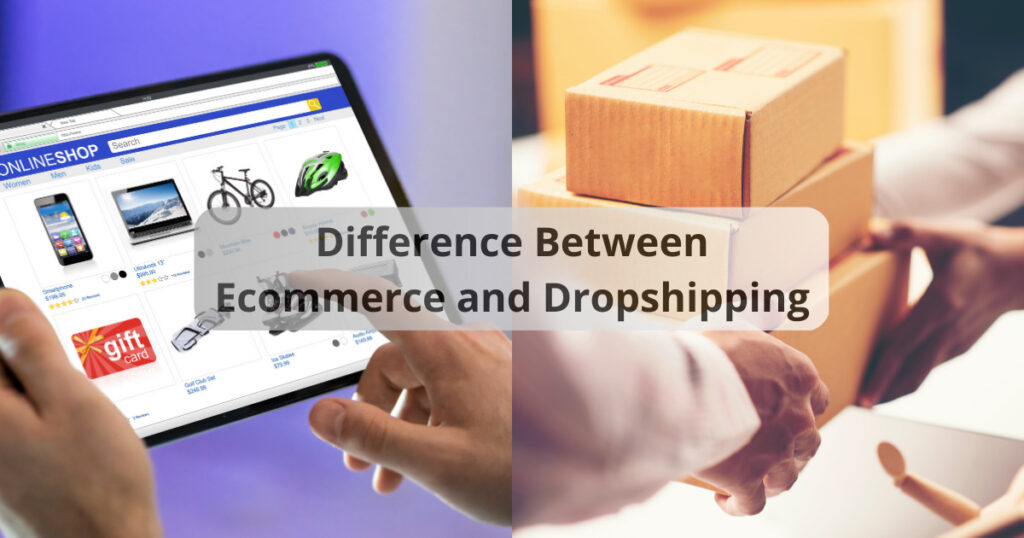 Dropshipping vs Ecommerce