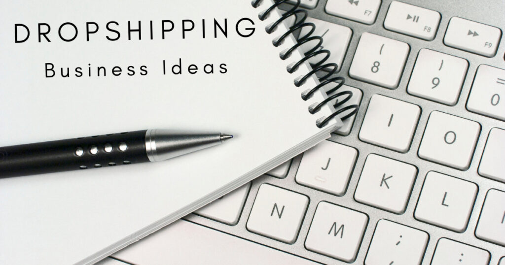 Best dropshipping business ideas