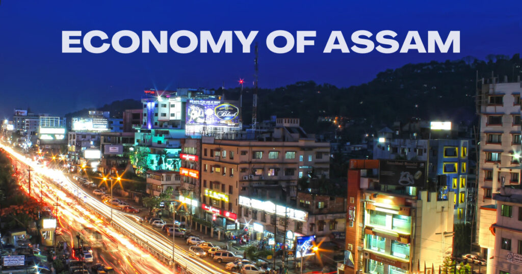 The Economy of Assam | Business Ideas in Assam