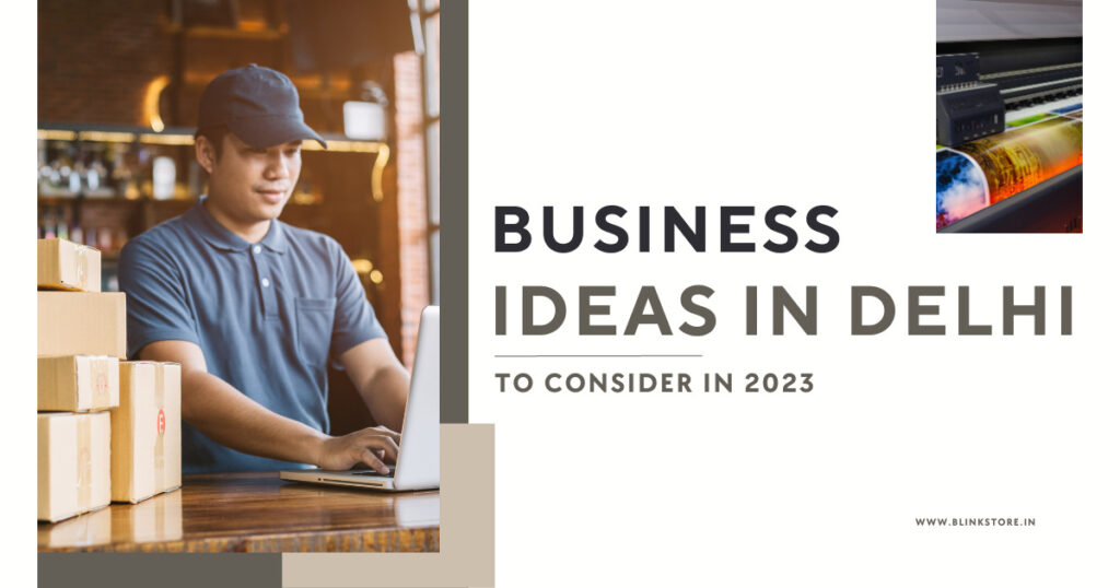 Ultimate Business Ideas in Delhi to Consider in 2023