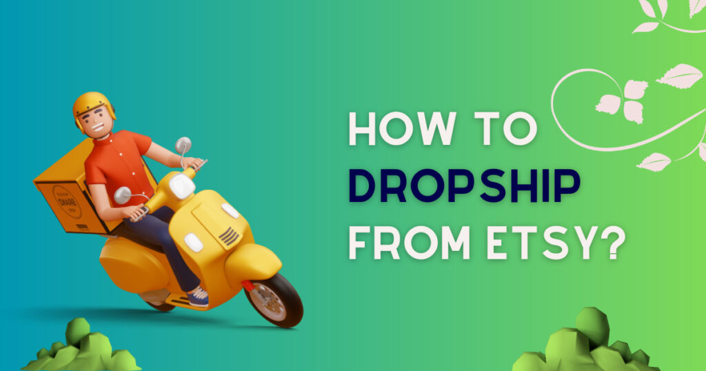 how to dropship on Etsy