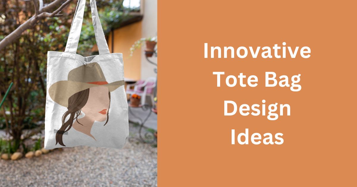 Innovative Tote Bag Design Ideas