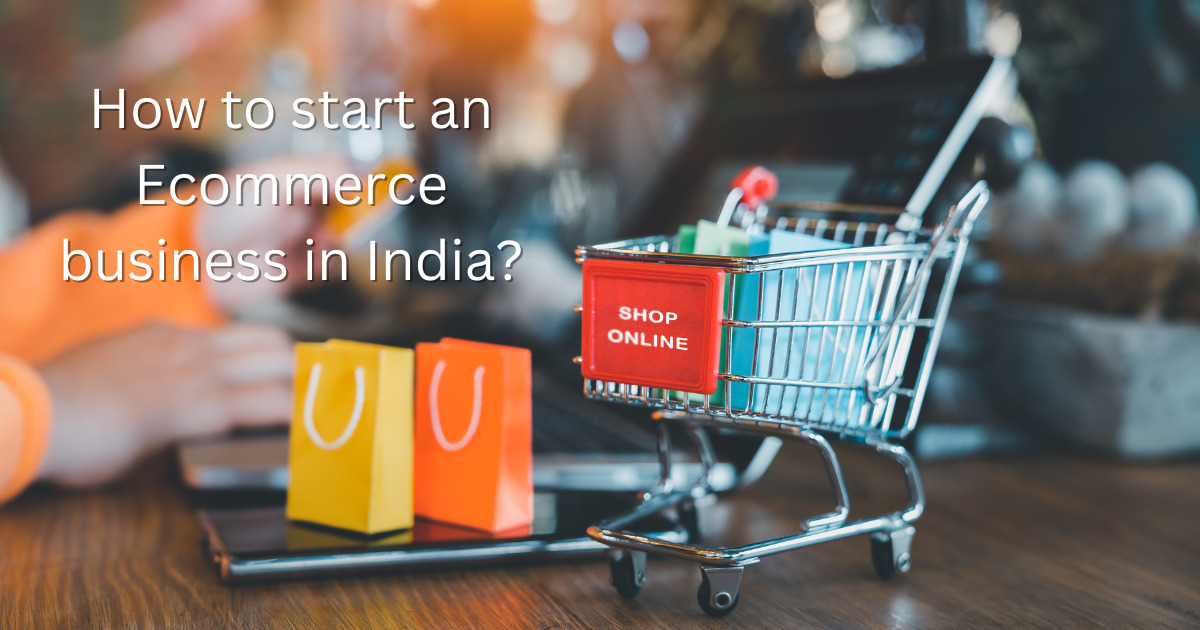  Guide on How To Start an Ecommerce Business In India