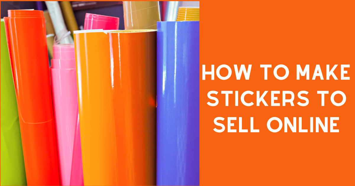 How to Make Stickers to Sell Online 8 Easy Steps