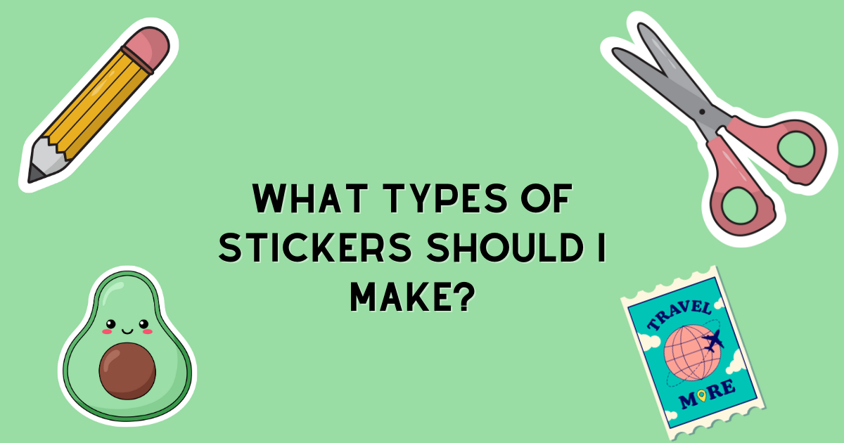 Types of Stickers | How to make stickers to sell online