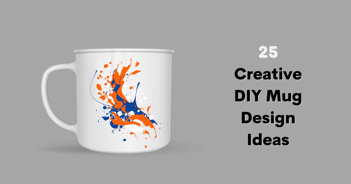 25 Innovative DIY Mug Design Ideas