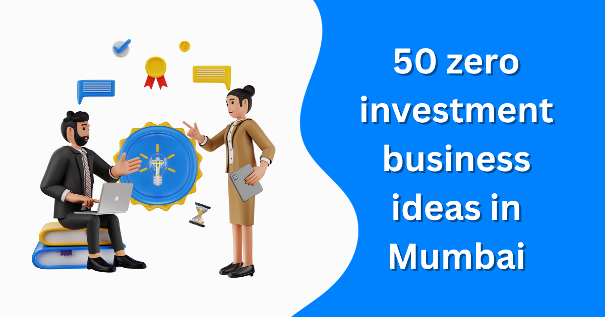 50 zero investment business ideas in Mumbai