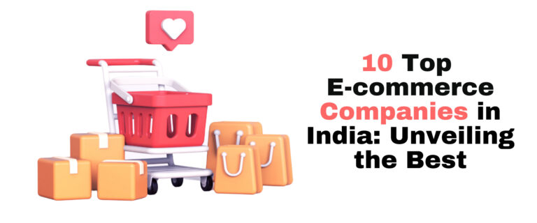 10 Top Ecommerce Companies in India: Unveiling the best