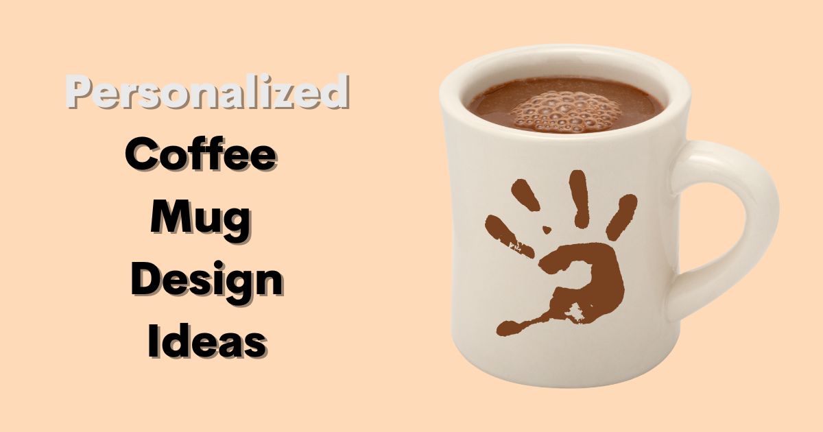 Personalized Coffee Mug Design Ideas