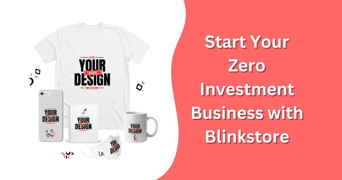 Start Your Zero Investment Business with Blinkstore