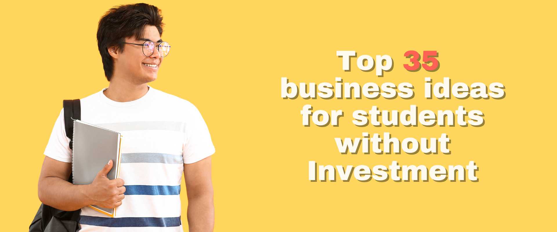 Top 35 business ideas for students without Investment