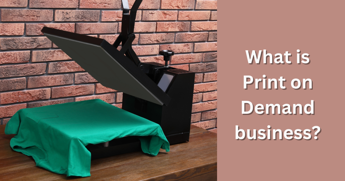 What is Print on Demand business