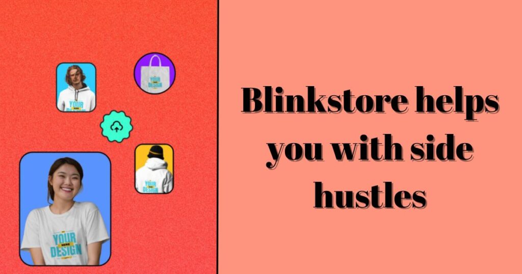 Blinkstore helps you with side hustles