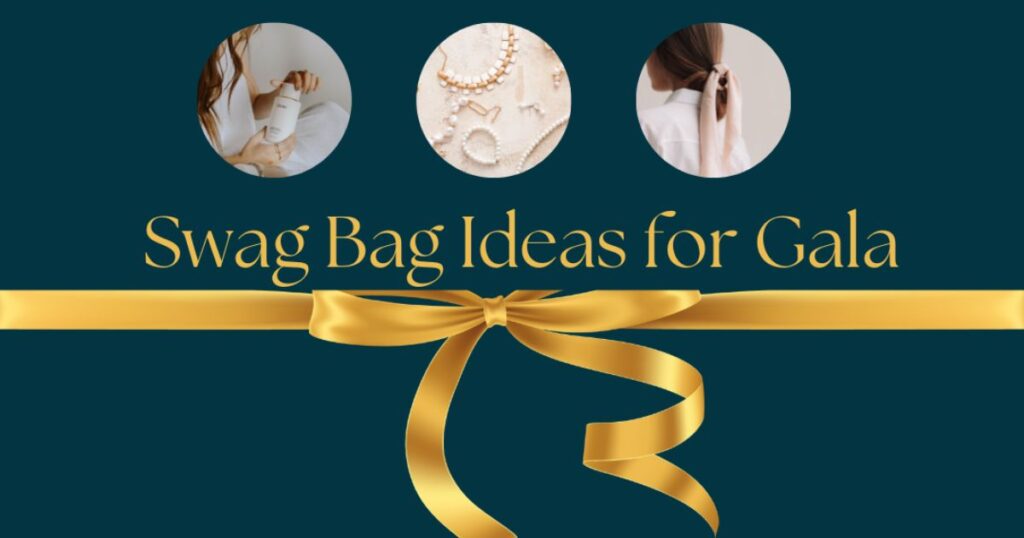 Swag Bag Ideas for Gala 