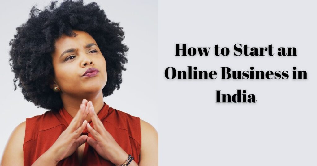 Step-by-Step Guide on How to Start an Online Business in India