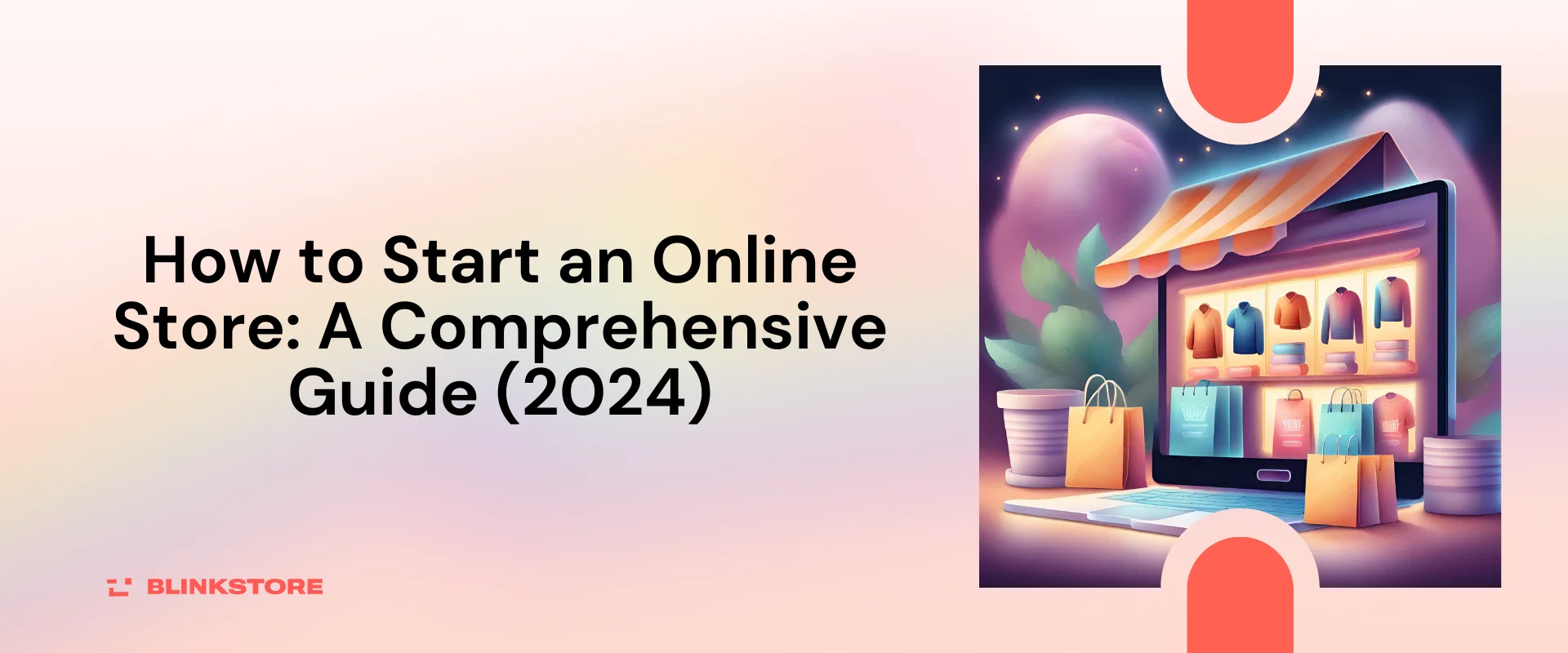 How to Start an Online Store: A Comprehensive Guide (2024)