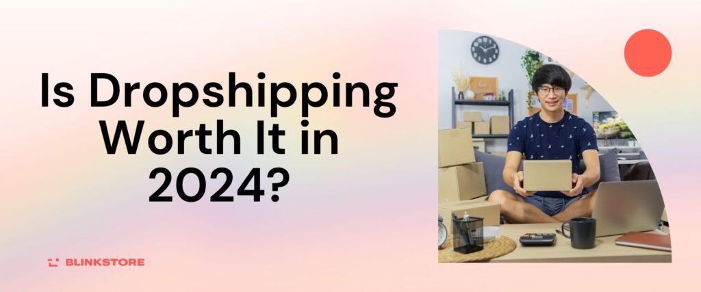 Is Dropshipping Worth It In 2024   Is Dropshipping Worth It 1024x427 