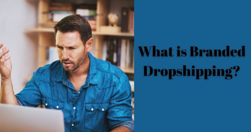 What is Branded Dropshipping?