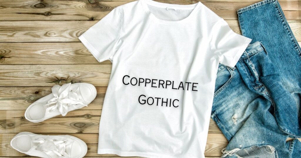 Copperplate Gothic - best fonts for t shirts