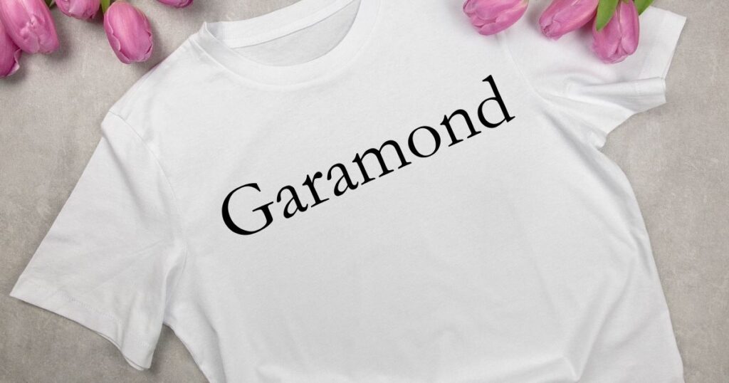 Garamond - best fonts for t shirts