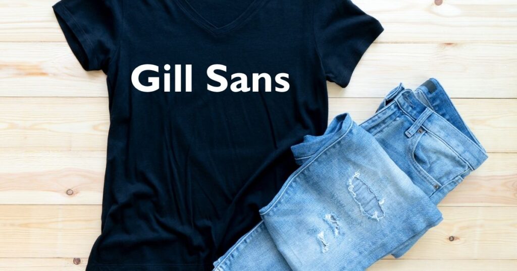 Gill Sans - best fonts for t shirts