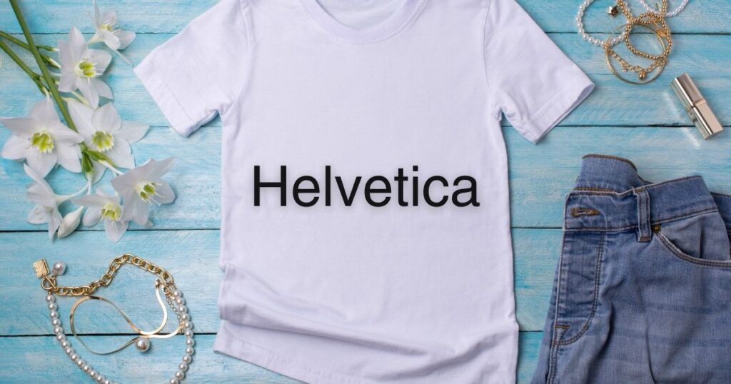 Helvetica - best font for tshirt