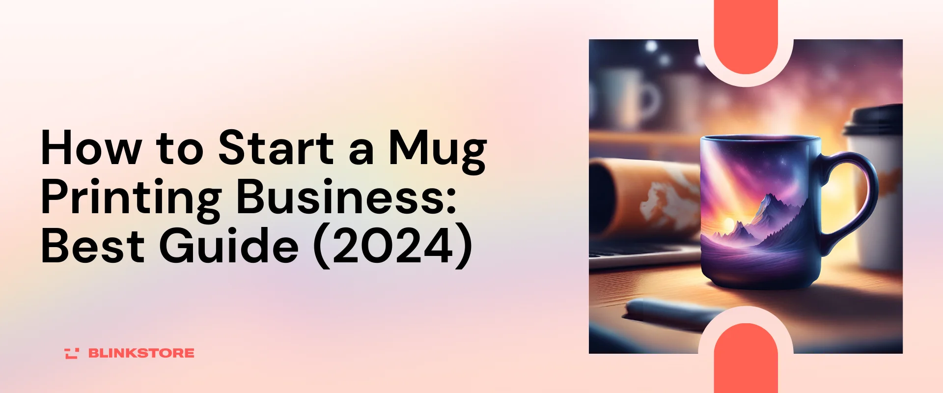 How to Start a Mug Printing Business: Best Guide (2024)