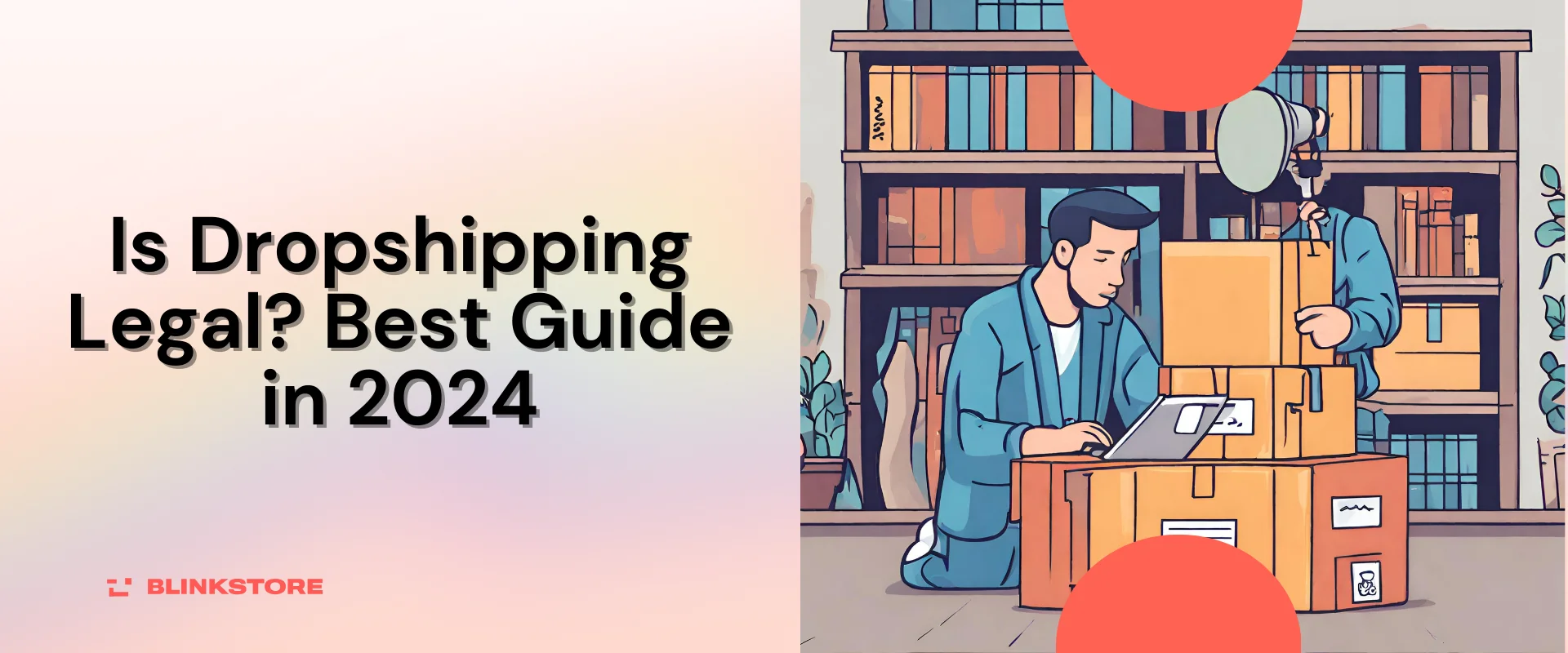 Is Dropshipping Legal? Best Guide in 2024