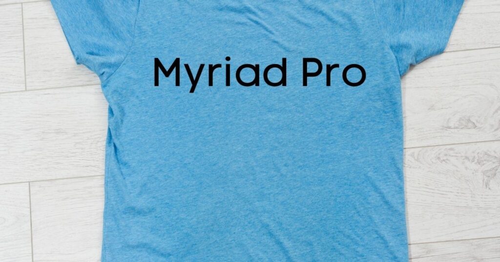 Myriad Pro - best fonts for t shirts