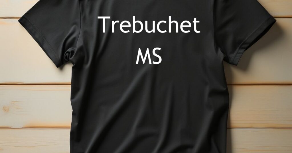 Trebuchet MS - best fonts for t shirts