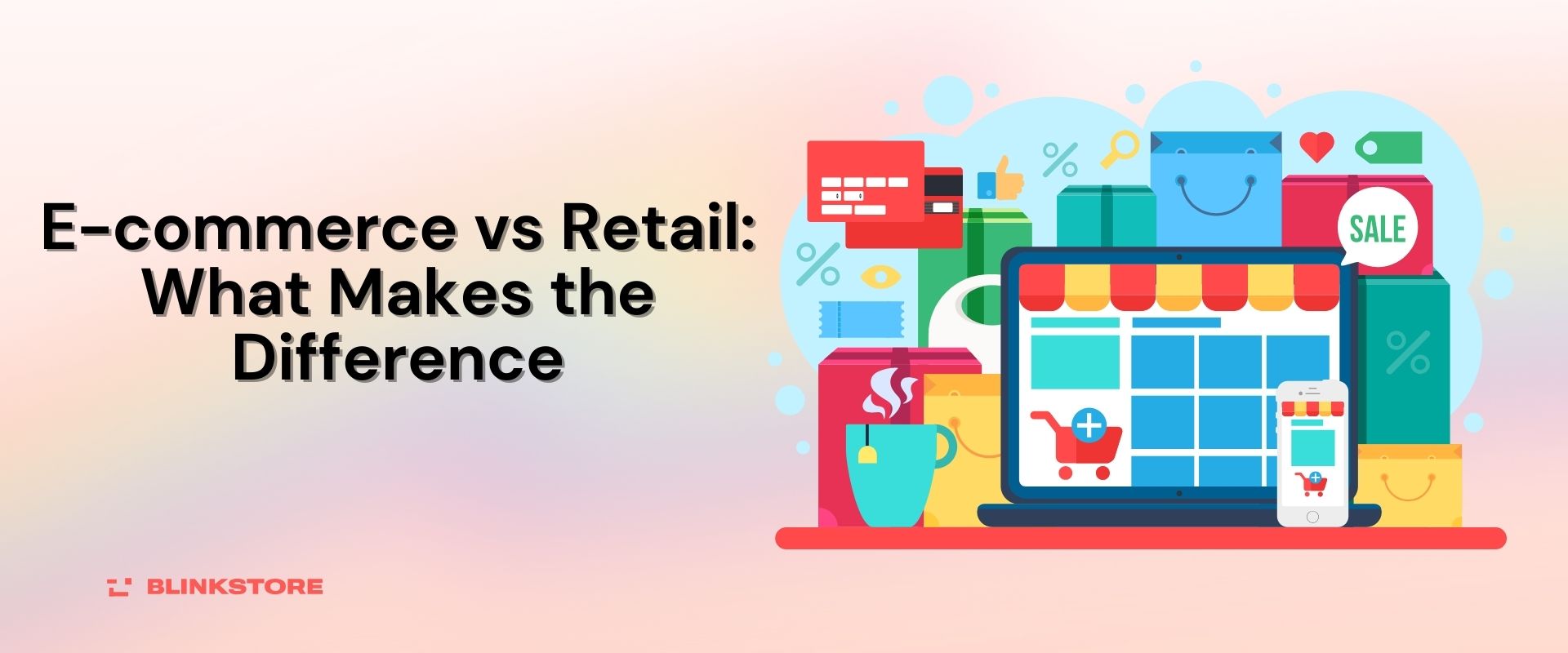 E-commerce vs Retail: What Makes the Difference (2024)