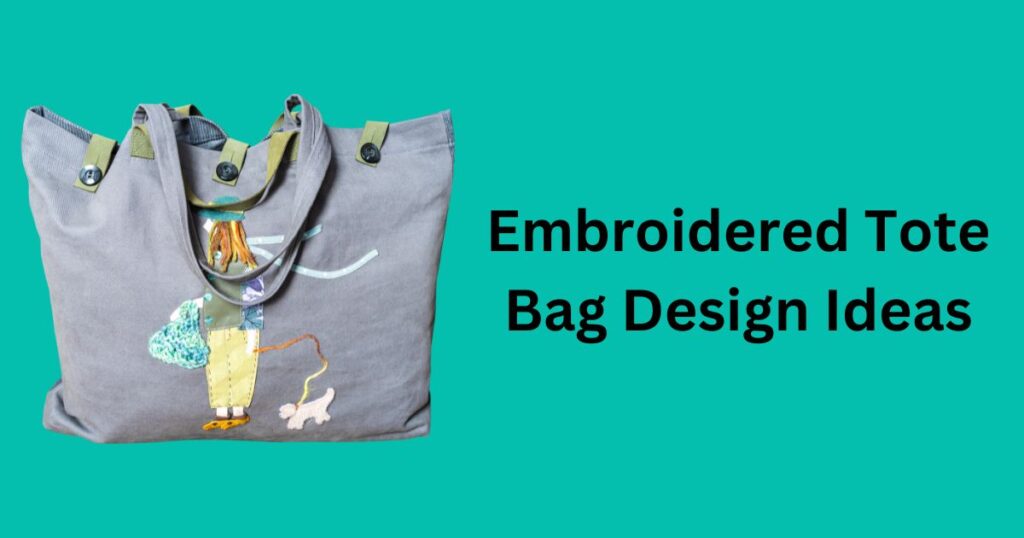 Embroidered Tote Bag Design Ideas