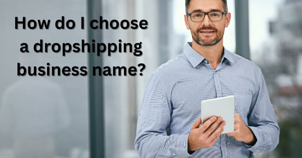 How do I choose a dropshipping business name