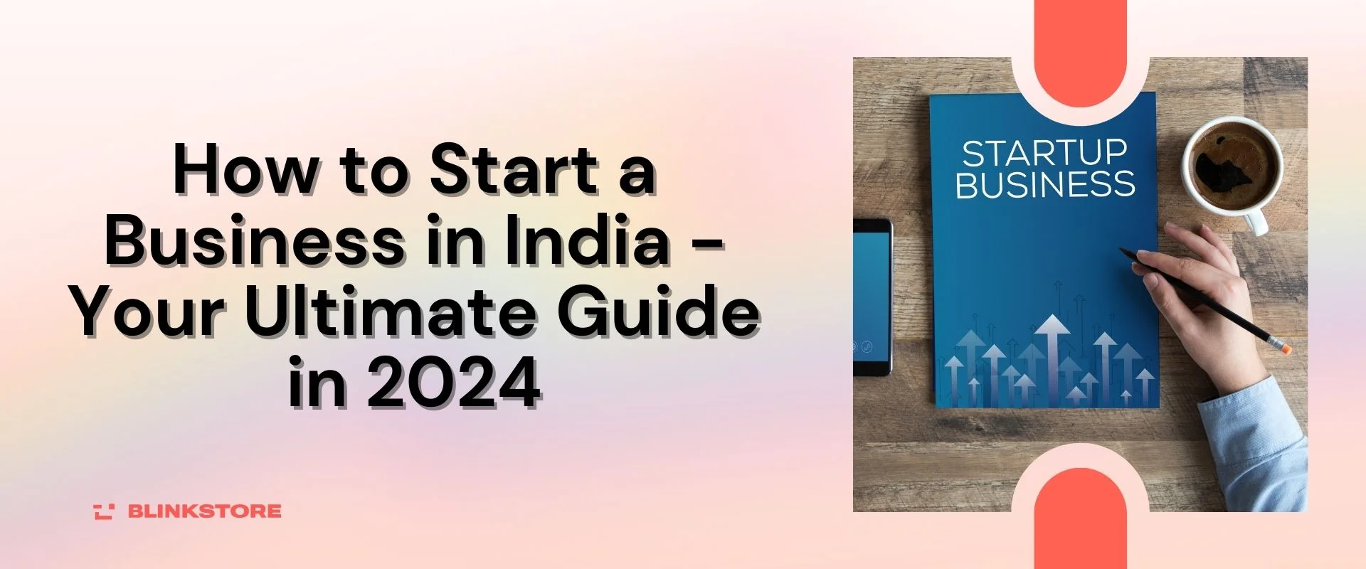 How to Start a Business in India – Your Ultimate Guide in 2024