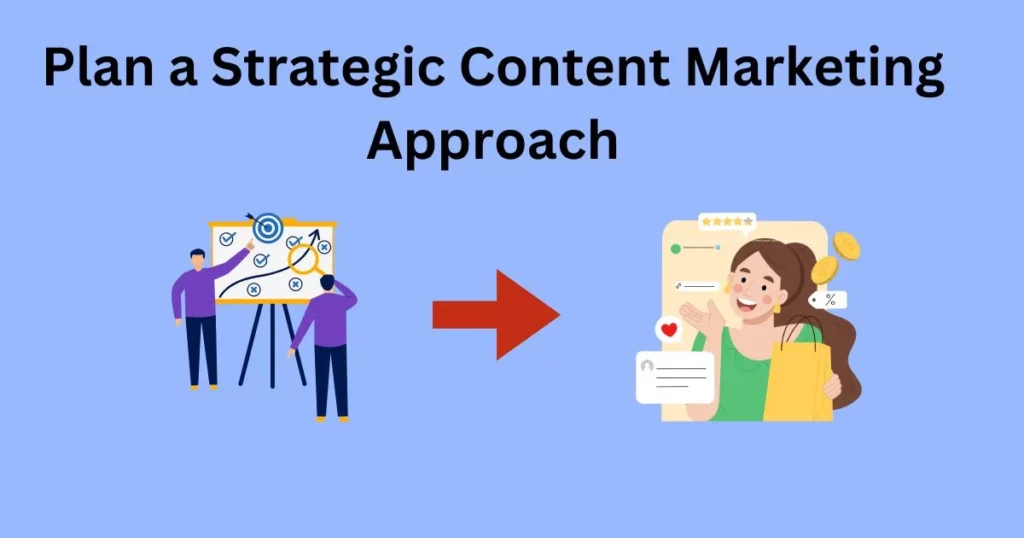 Plan a Strategic Content Marketing Approach