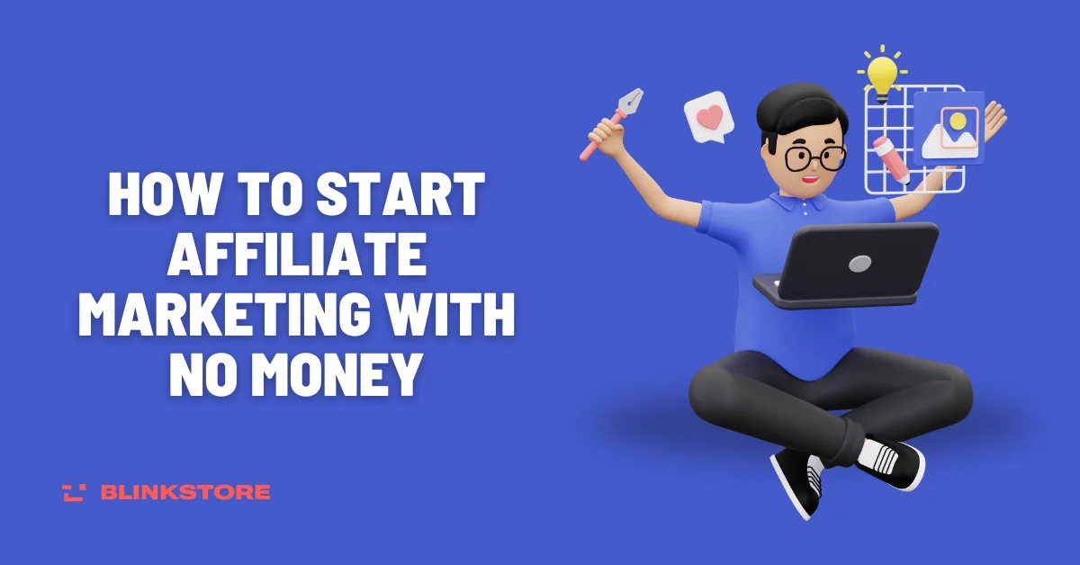 How to Start Affiliate Marketing With No Money in 2024