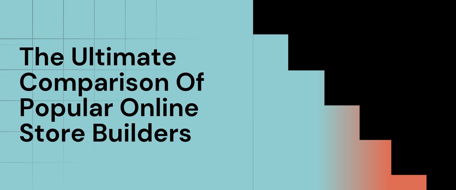 The Ultimate Comparison Of Popular Online Store Builders