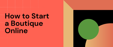 How to Start a Boutique Online