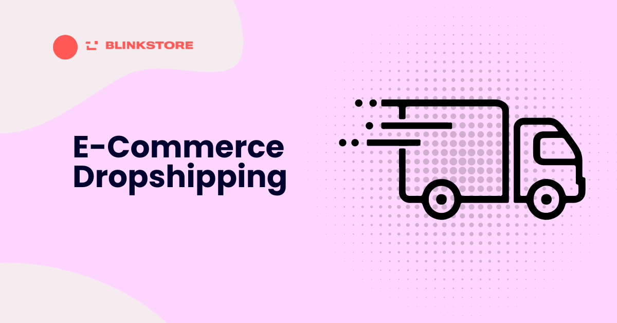 Ecommerce Dropshipping : Everything You Need to Know In 2024