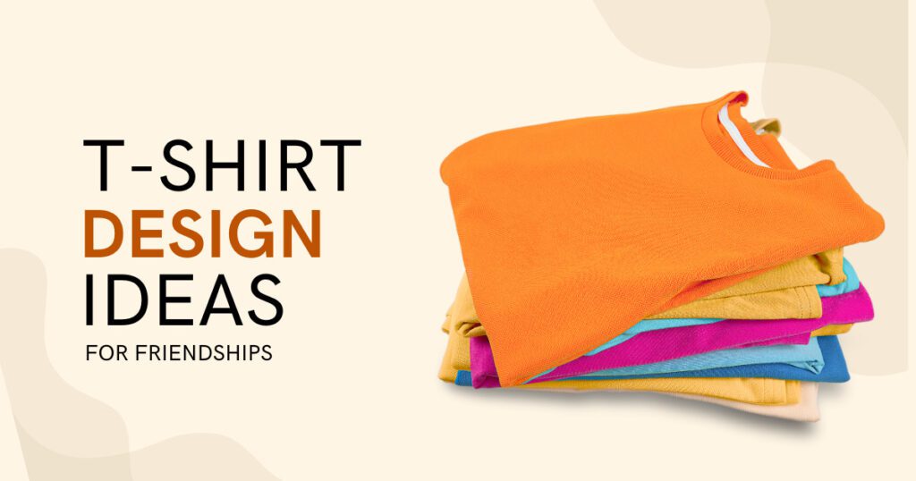image 35 3 - Ultimate Friendship T-shirt Design Ideas (2024 Edition) - 2025 Friendship T-shirt Design Ideas