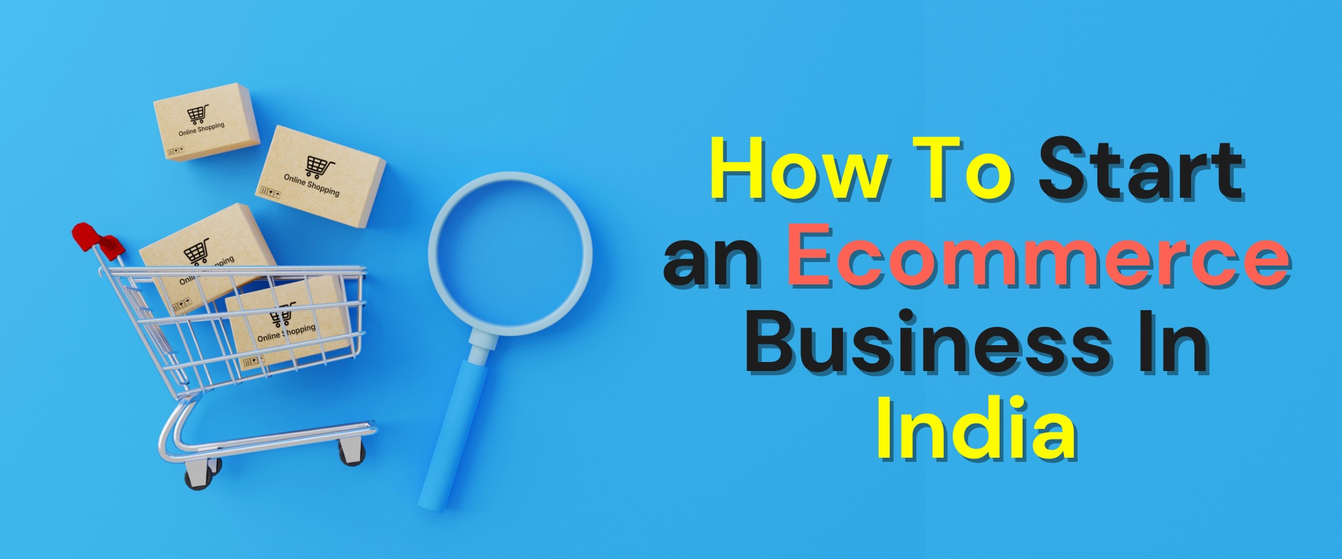 How To Start an Ecommerce Business In India: 2024 Best Guide