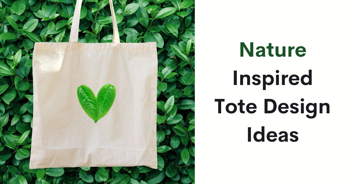 Nature Inspired Tote Design Ideas - Top 41 Cool and Cute Tote Bag Design Ideas for 2024 - 2025 Nature-Inspired Tote Design Ideas