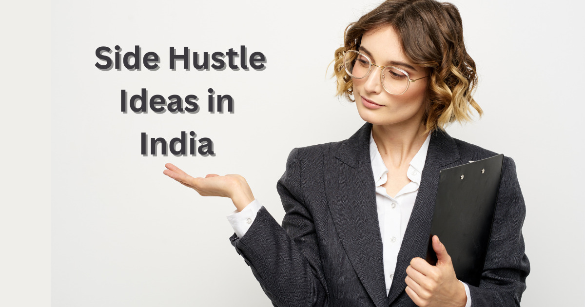 Side Hustle Ideas in India - 30 Best Profitable Side Hustle Ideas for Making Money in 2024 - 2025 Side Hustle Ideas in India