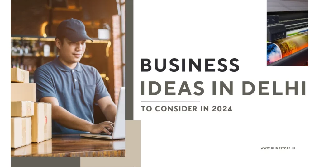 Ultimate Business Ideas in Delhi to Consider in 2024