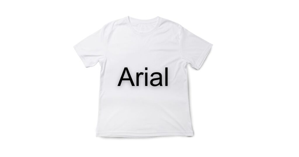 Ariel - 45 Best Font for Tshirt to Level Up Your Designs in 2024 - 2025 Arial - best font for tshirt